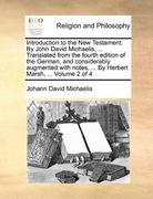 introduction to the new testament. by john david michaelis, ... translated from the fourth edition of the german, and considerably augmented with note