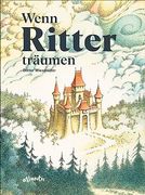 Wenn Ritter Träumen: Bilderbuch (en Alemán)