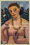 Paula Modersohn-Becker: A Life in Art (en Inglés)