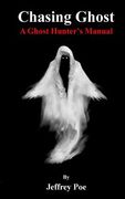 Chasing Ghost: A Ghost Hunter's Manual (en Inglés)