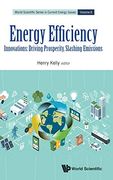 Energy Efficiency: Innovations: Driving Prosperity, Slashing Emissions: 6 (World Scientific Series in Current Energy Issues) (en Inglés)