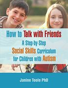 How to Talk with Friends: A Step-by-Step Social Skills Curriculum for Children with Autism (en Inglés)
