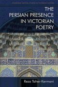 The Persian Presence in Victorian Poetry (en Inglés)