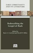 Redescribing the Gospel of Mark (Early Christianity and its Literature) (en Inglés)