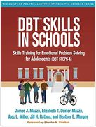 Dbt Skills in Schools: Skills Training for Emotional Problem Solving for Adolescents (Dbt Steps-A) (The Guilford Practical Intervention in the Schools Series)