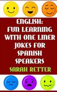 English: Fun Learning with One Liner Jokes for Spanish Speakers: If you are a Spanish speaker, improve your English skills with (en Inglés)
