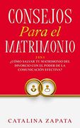 Consejos Para el Matrimonio: 2 en 1:  Cómo Salvar tu Matrimonio del Divorcio con el Poder de la Comunicación Efectiva?