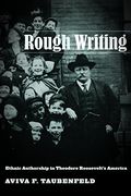 Rough Writing: Ethnic Authorship in Theodore Roosevelt's America (Nation of Nations) (en Inglés)