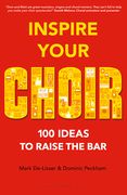 Inspire Your Choir: 100 Ideas to Raise the Bar (en Inglés)
