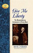 Give me Liberty: The Uncompromising Statesmanship of Patrick Henry (Leaders in Action) (en Inglés)