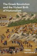 The Greek Revolution and the Violent Birth of Nationalism