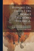 Rapporti del Fisico e del Morale Dell'uomo, Volume 2. (en Italiano)