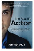 The Real Life Actor: A Comprehensive Discussion About the Best Approach to Acting, Working Professionally, Flying a Plane, and Being a Champion. (en Inglés)