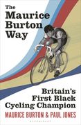The Maurice Burton Way: Britain's First Black Cycling Champion (en Inglés)