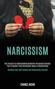 Narcissism: Free Yourself by Understanding Borderline Personality Disorder. Tips to Recover From Narcissistic Abuse in Relationships (Building Your Se (en Inglés)