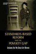 standards-based reform and the poverty gap,lessons for no child left behind