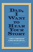 Dad, i Want to Hear Your Story: A Father's Guided Journal to Share his Life & his Love
