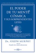 El Poder de tu Mente Cósmica y sus Sorprendentes Leyes: Quince Leyes Sencillas que te Ayudarán a Conseguir tus Objetivos y a Aumentar tu Satisfacción Personal