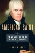 American Saint: Francis Asbury and the Methodists (en Inglés)