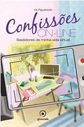 Confissões On-line. Bastidores da Minha Vida Virtual (Em Portuguese do Brasil)