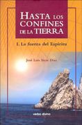 Hasta los Confines de la Tierra. Parte i: La Fuerza del Espíritu (Materiales de Trabajo)