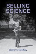 Selling Science: Polio and the Promise of Gamma Globulin (Critical Issues in Health and Medicine Series)