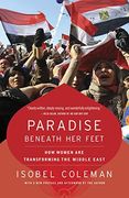 Paradise Beneath her Feet: How Women are Transforming the Middle East (Council on Foreign Relations Books (Random House)) (en Inglés)