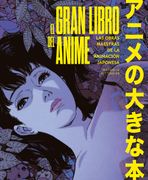 El Gran Libro del Anime: Las Obras Maestras de la Animación Japonesa