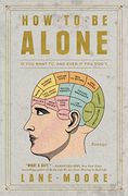 How to be Alone: If you Want to, and Even if you Don't (en Inglés)