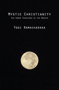 Mystic Christianity: The Inner Teachings of the Master