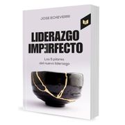 Liderazgo Imperfecto: Los 5 pilares del nuevo liderazgo