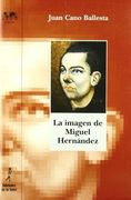 La Imagen de Miguel Hernández: (Iluminando Nuevas Facetas) (Biblioteca Nuestro Mundo Logos) (in Spanish)