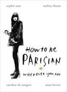 How to be Parisian: Wherever you are (en Inglés)