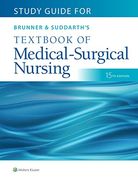 Study Guide for Brunner & Suddarth'S Textbook of Medical-Surgical Nursing 