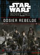 Star Wars. Rogue One. Dosier Rebelde