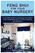 Feng Shui for Your Baby Nursery: A Complete Guide to Preparing Your Baby's Room Using Feng Shui to Achieve Balance and Harmony! (en Inglés)