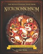 The Revolutionary Food from Necronomnomnom: The Food to Challenge Your Sanity (en Inglés)
