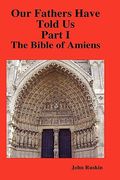 our fathers have told us. part i. the bible of amiens.