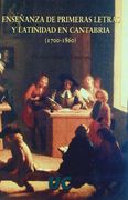 Enseñanza de primeras letras y latinidad en Cantabria (1700-1860) (Historia)