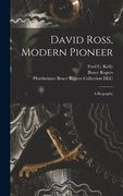 David Ross, Modern Pioneer: a Biography (en Inglés)