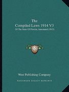 the compiled laws 1914 v3: of the state of florida, annotated (1915)
