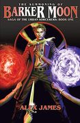 Saga of the Urban Sorcerers - Book One: The Summoning of Barker Moon: Volume 1 (en Inglés)
