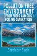 Pollution Free Environment ( from Fuels and Oils ) for the Generations (en Inglés)