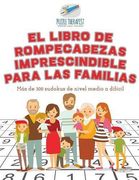 El Libro de Rompecabezas Imprescindible Para las Familias | más de 300 Sudokus de Nivel Medio a Difícil