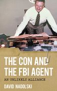 The Con and the FBI Agent: An Unlikely Alliance (en Inglés)