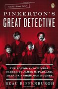 Pinkerton's Great Detective: The Rough-And-Tumble Career of James Mcparland, America's Sherlock Holmes (en Inglés)