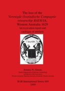 The Loss of the Verenigde Oostindische Compagnie Retourschip Batavia, Western Australia 1629: An Excavation Report and Catalogue of Artefacts (Bar International) (en Inglés)