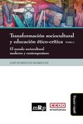 Transformación Sociocultural y Educación Ético-Crítica. Tomo 2: El Mundo Sociocultural Moderno y Contemporáneo