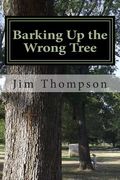Barking Up the Wrong Tree (en Inglés)