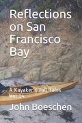 Reflections on San Francisco Bay: A Kayaker's Tall Tales: Vol 14 (en Inglés)